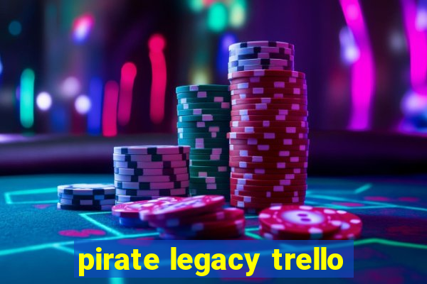 pirate legacy trello