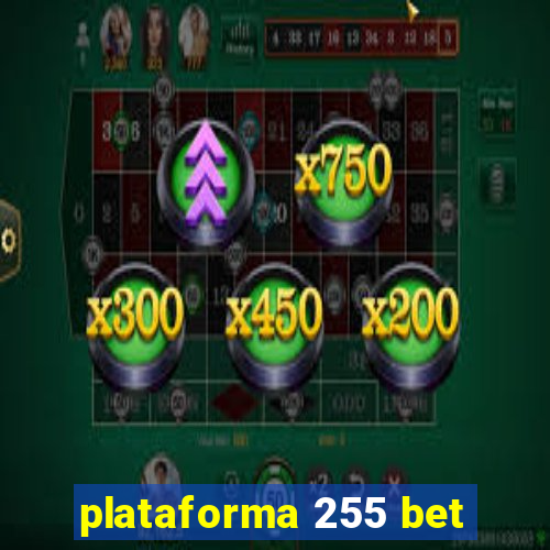 plataforma 255 bet