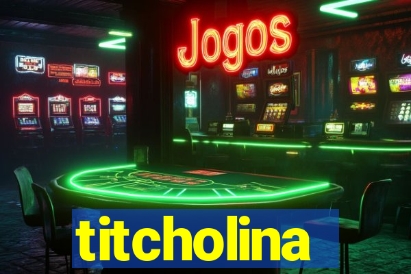 titcholina