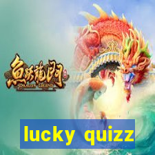 lucky quizz