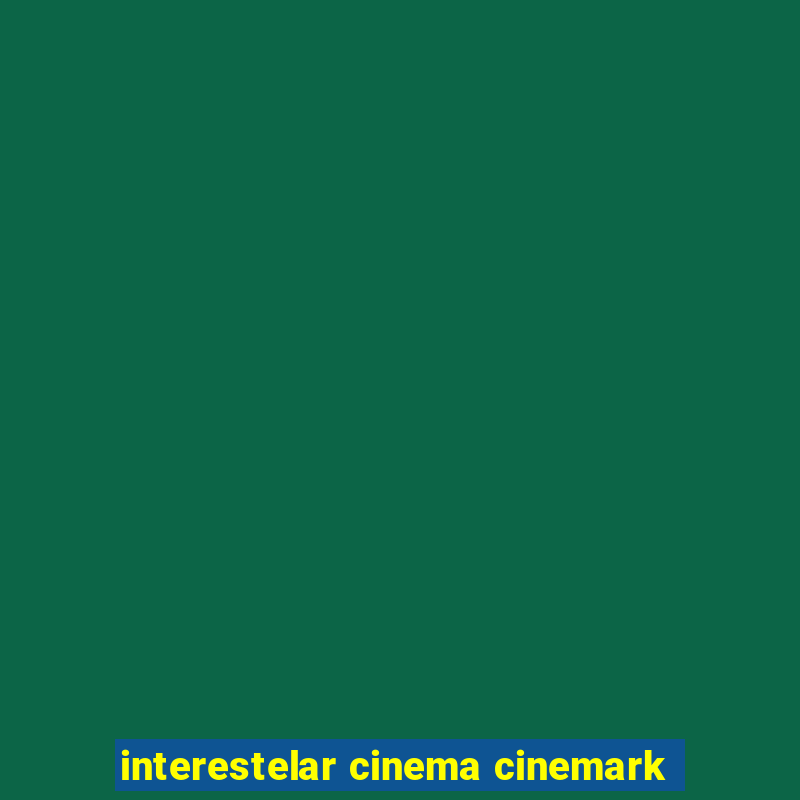 interestelar cinema cinemark