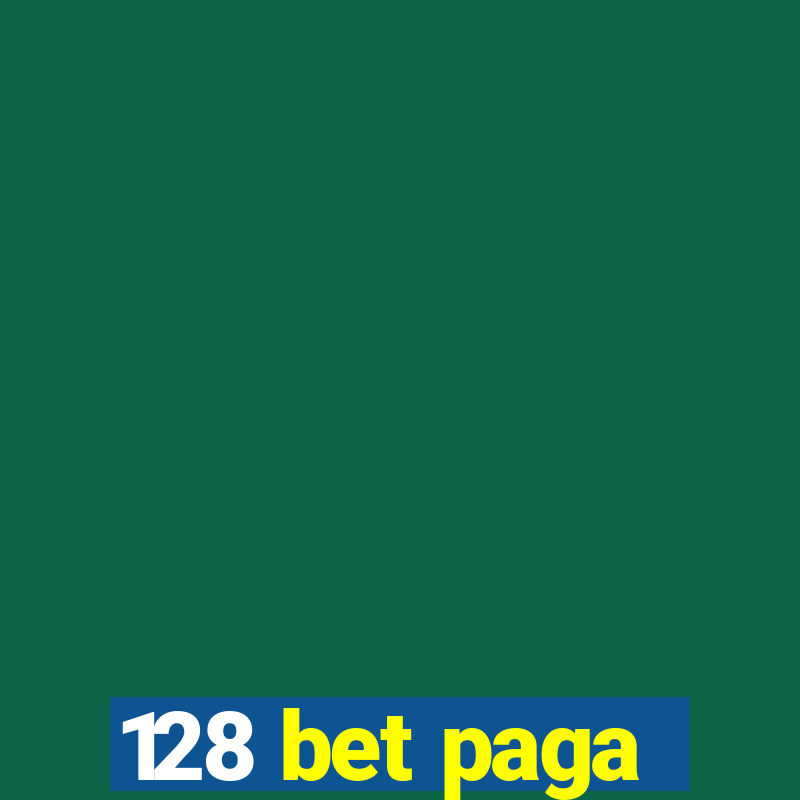 128 bet paga