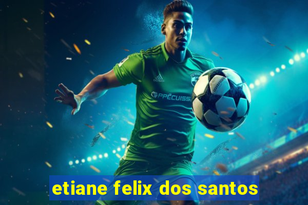 etiane felix dos santos