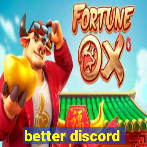 better discord