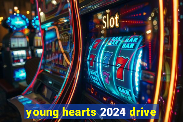 young hearts 2024 drive