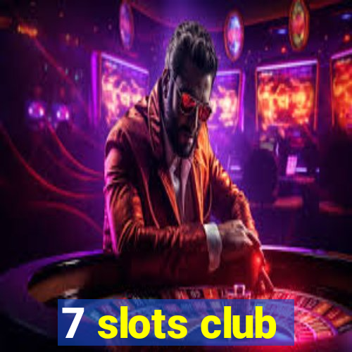 7 slots club