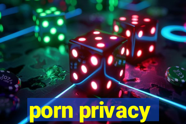 porn privacy