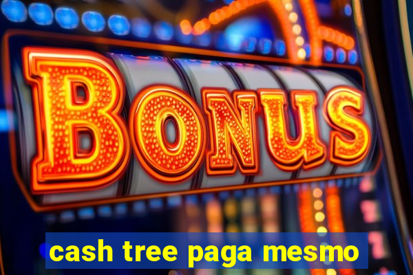 cash tree paga mesmo