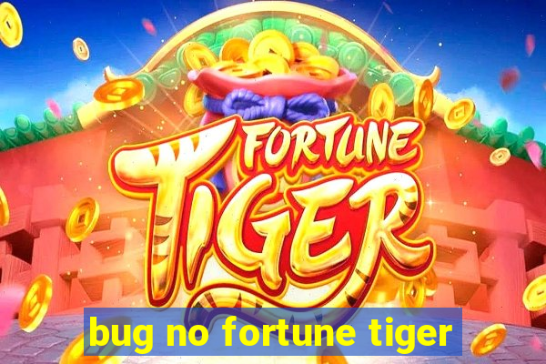 bug no fortune tiger