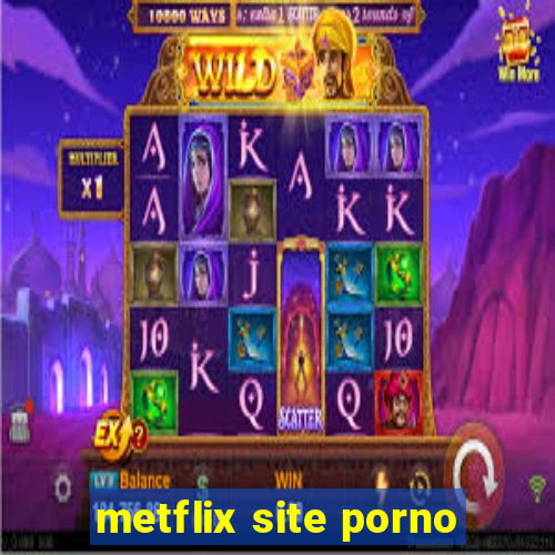 metflix site porno