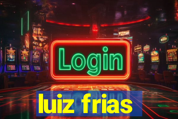 luiz frias