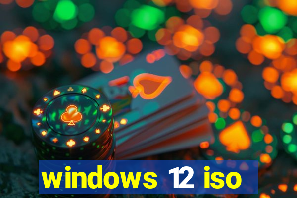 windows 12 iso