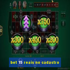 bet 15 reais no cadastro