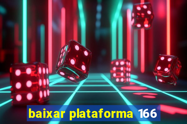 baixar plataforma 166