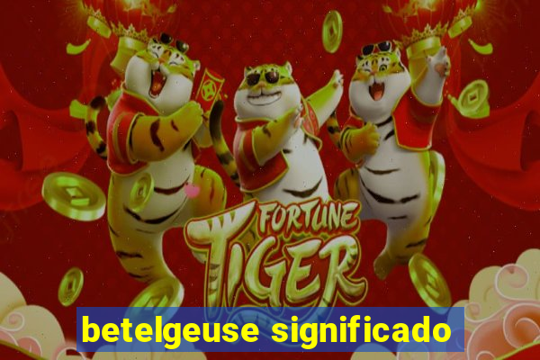 betelgeuse significado