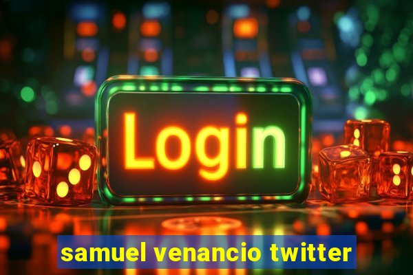 samuel venancio twitter