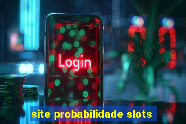 site probabilidade slots