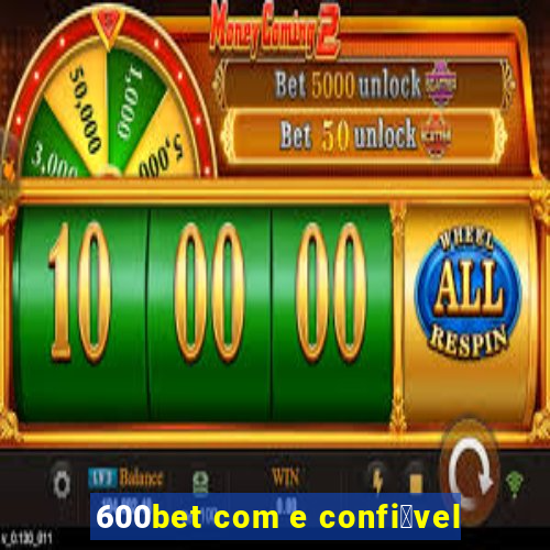 600bet com e confi谩vel