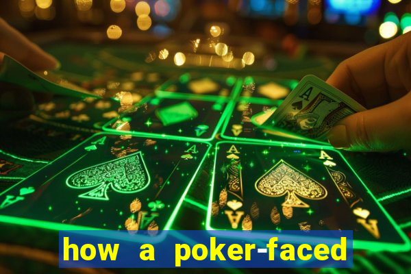 how a poker-faced girl really feels