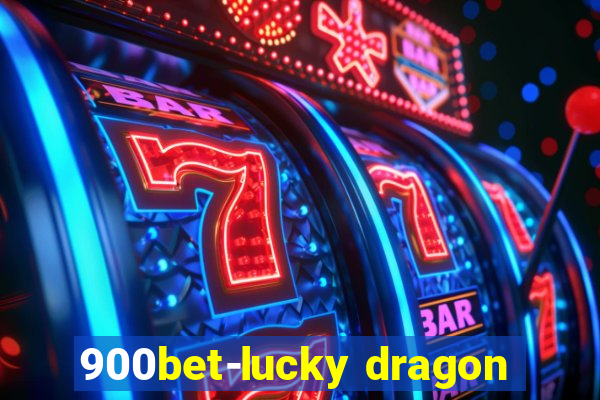 900bet-lucky dragon