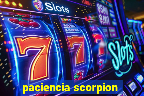 paciencia scorpion