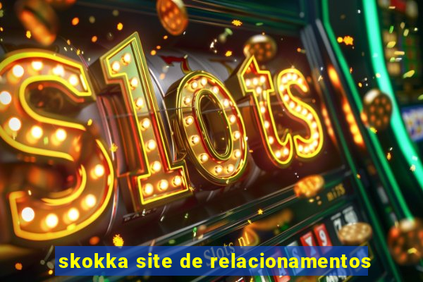 skokka site de relacionamentos