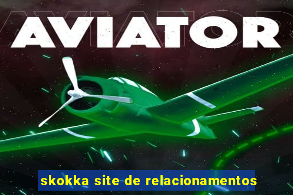 skokka site de relacionamentos