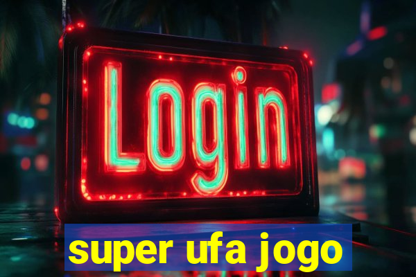 super ufa jogo