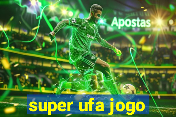 super ufa jogo