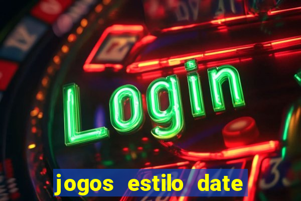 jogos estilo date ariane para android