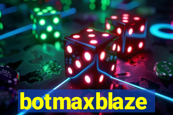 botmaxblaze