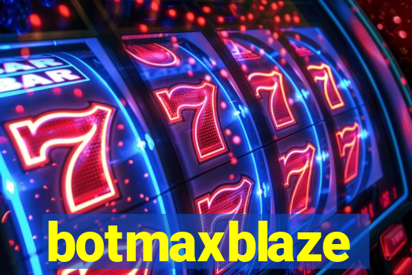 botmaxblaze