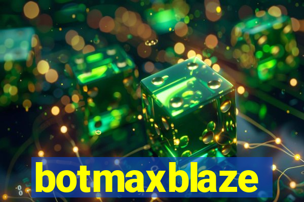 botmaxblaze