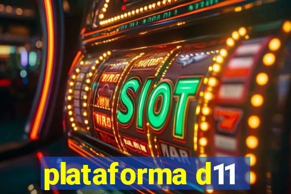 plataforma d11