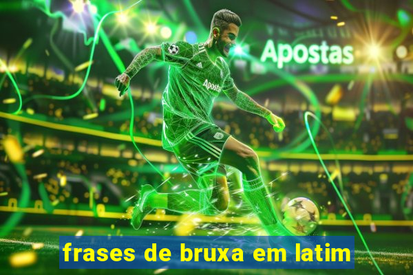 frases de bruxa em latim