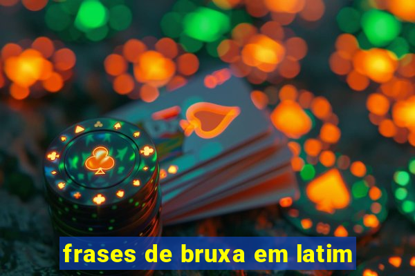 frases de bruxa em latim