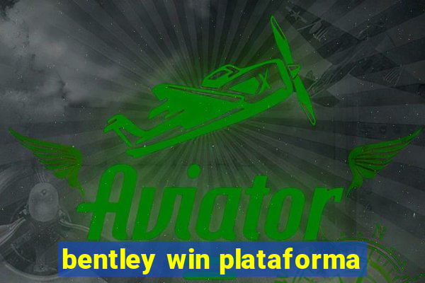 bentley win plataforma