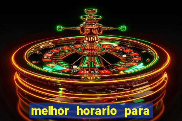 melhor horario para jogar brabet