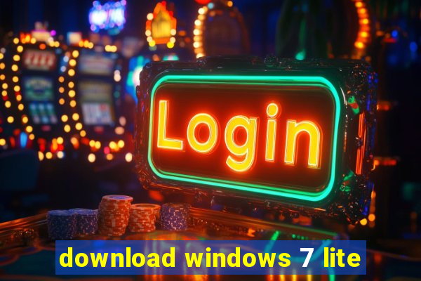 download windows 7 lite