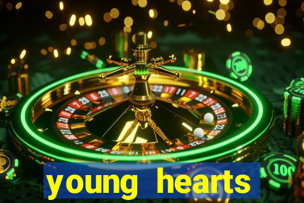 young hearts assistir online