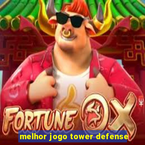 melhor jogo tower defense