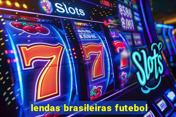 lendas brasileiras futebol