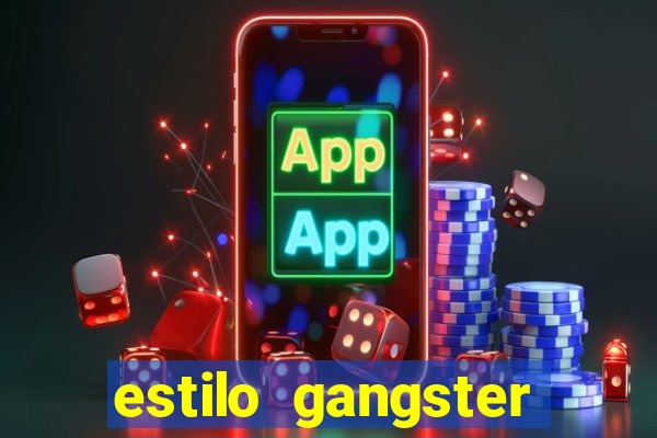 estilo gangster shopping popular