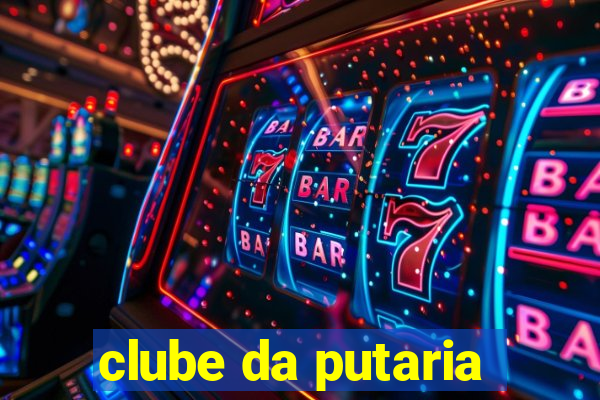 clube da putaria