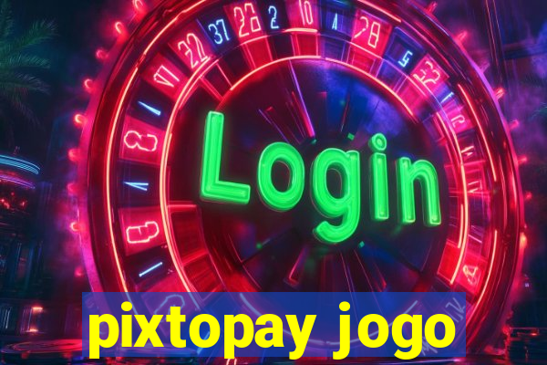 pixtopay jogo