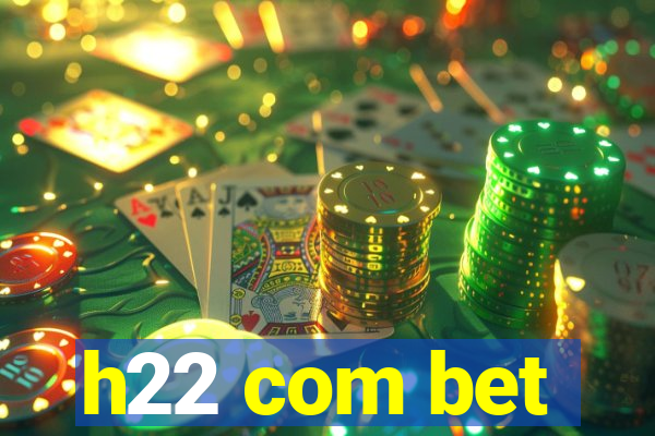 h22 com bet