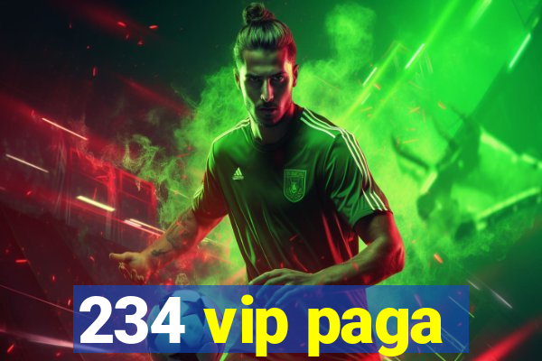 234 vip paga