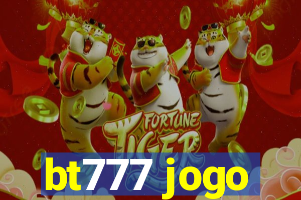 bt777 jogo