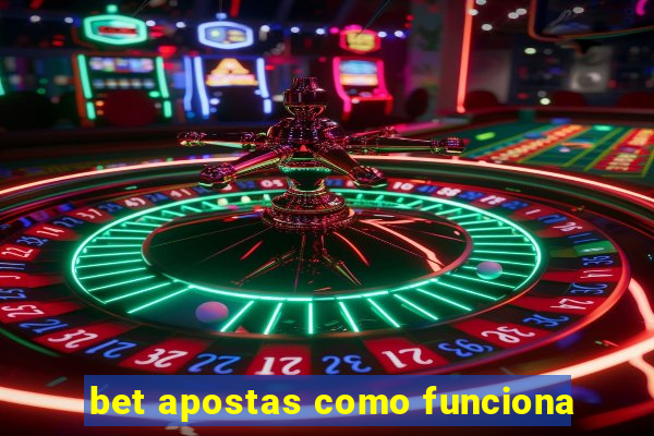 bet apostas como funciona