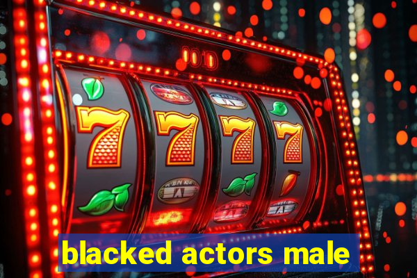 blacked actors male